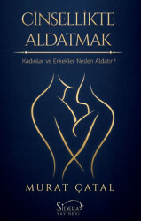 Cinsellikte Aldatmak - Kadınlar ve Erkekler Neden Aldatır? - Sidera Yayınevi