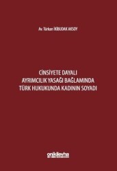 Cinsiyete Dayalı Ayrımcılık Yasağı Bağlamında Türk Hukukunda Kadının Soyadı - On İki Levha Yayınları