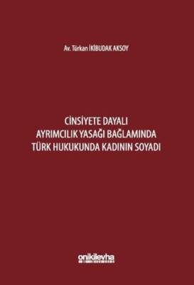 Cinsiyete Dayalı Ayrımcılık Yasağı Bağlamında Türk Hukukunda Kadının Soyadı - 1
