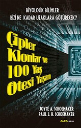 Çipler Klonlar ve 100 Yaş Ötesi Yaşam - Alfa Yayınları
