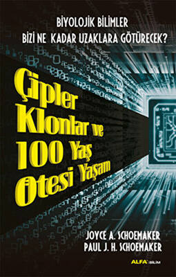 Çipler Klonlar ve 100 Yaş Ötesi Yaşam - 1