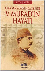 Çırağan Sarayında 28 Sene - 5. Murad’ın Hayatı - Akıl Fikir Yayınları