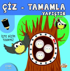 Çiz - Tamamla - Yapıştır İşte Bizim Yuvamız - 0-6 Yaş Yayınları