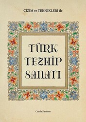 Çizim ve Teknikleri ile Türk Tezhip Sanatı - İlke Kitap