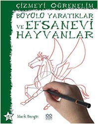Çizmeyi Öğrenelim - Büyülü Yaratıklar ve Efsanevi Hayvanlar - 1001 Çiçek Kitaplar
