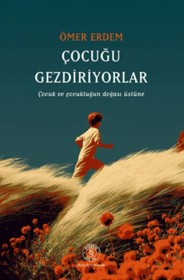 Çocuğu Gezdiriyolar Çocuk ve Çocukluğun Doğası Üstüne - 1
