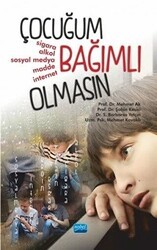 Çocuğum Bağımlı Olmasın - Nobel Akademik Yayıncılık