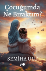 Çocuğumda Ne Bıraktım? - Kalemşor Yayınları
