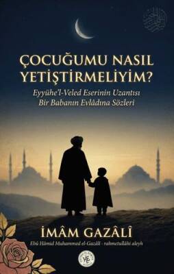 Çocuğumu Nasıl Yetiştirmeliyim? - 1