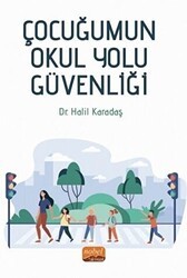 Çocuğumun Okul Yolu Güvenliği - Nobel Bilimsel Eserler