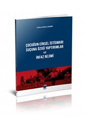 Çocuğun Cinsel İstismarı Suçuna Özgü Yaptırımlar ve İnfaz Rejimi - Adalet Yayınevi