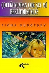 Çocuğunuzdan Çok Şey mi Bekliyorsunuz? - Papirüs Yayınevi