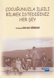 Çocuğunuzla İlgili Bilmek İstediğiniz Her Şey - Nobel Akademik Yayıncılık