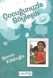 Çocuğunuzla Söyleşin - Psikoolgu
