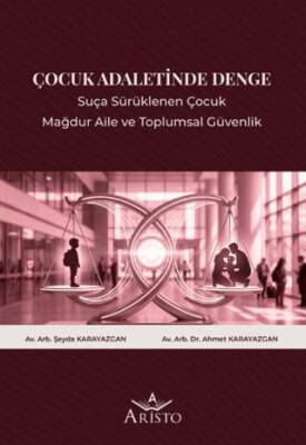 Çocuk Adaletinde Denge: Suça Sürüklenen Çocuk, Mağdur Aile ve Toplumsal Güvenlik - 1