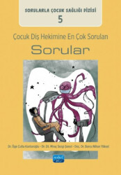 Çocuk Diş Hekimine En Çok Sorulan Sorular - Nobel Akademik Yayıncılık