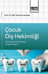 Çocuk Diş Hekimliği Alanında Uluslararası Araştırmalar - 1 - Eğitim Yayınevi - Bilimsel Eserler