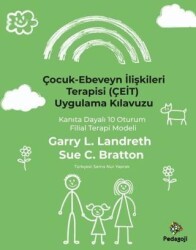 Çocuk - Ebeveyn İlişkileri Terapisi ÇEİT Uygulama Kılavuzu - Kanıta Dayalı 10 Oturum Filial Terapi - Pedagoji Yayınları