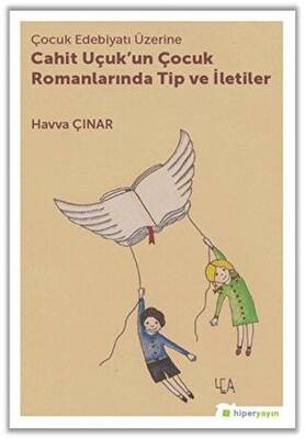 Çocuk Edebiyatı Üzerine Cahit Uçuk`un Çocuk Romanlarında Tip ve İletiler - 1