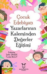 Çocuk Edebiyatı Yazarlarının Kaleminden Değerler Eğitimi - Akademisyen Kitabevi