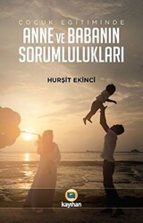 Çocuk Eğitiminde Anne ve Babanın Sorumlulukları - Kayıhan Yayınları