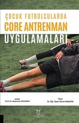 Çocuk Futbolcularda Core Antrenman Uygulamaları - Akademisyen Kitabevi
