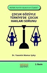 Çocuk Gözüyle Türkiye`de Çocuk Hakları Sorunu - Astana Yayınları