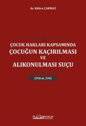Çocuk Hakları Kapsamında Çocuğun Kaçırılması ve Alıkonulması Suçu TCK M 234 - Platon Hukuk