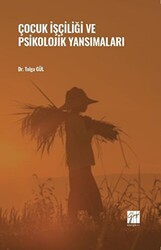 Çocuk İşçiliği ve Psikolojik Yansımaları - Gazi Kitabevi