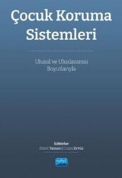 Çocuk Koruma Sistemleri - Ulusal ve Uluslararası Boyutlarıyla - Nobel Akademik Yayıncılık