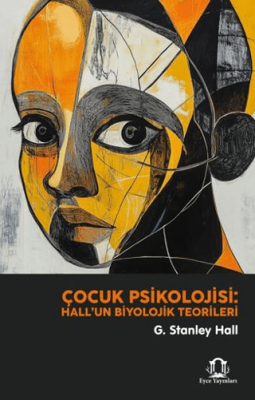 Çocuk Psikolojisi: Hall`un Biyolojik Teorileri - 1