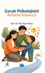 Çocuk Psikolojisini Anlama Kılavuzu - Nobel Akademik Yayıncılık