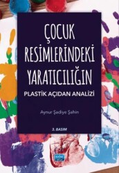 Çocuk Resimlerindeki Yaratıcılığın Plastik Açıdan Analizi - Nobel Akademik Yayıncılık