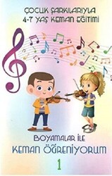 Çocuk Şarkılarıyla 4-7 Yaş Keman Eğitimi - Boyamalar ile Keman Öğreniyorum 1 - EÇM Yayınları