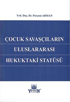 Çocuk Savaşçıların Uluslararası Hukuktaki Statüsü - 1