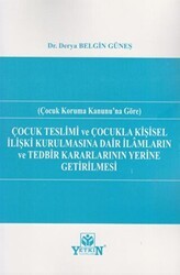 Çocuk Teslimi ve Çocukla Kişisel İlişki Kurulmasına Dair İlamların ve Tedbir Kararlarının Yerine Getirilmesi - Yetkin Yayınları