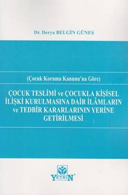 Çocuk Teslimi ve Çocukla Kişisel İlişki Kurulmasına Dair İlamların ve Tedbir Kararlarının Yerine Getirilmesi - 1