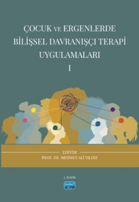 Çocuk ve Ergenlerde Bilişsel Davranışçı Terapi Uygulamaları - I - 1