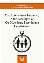 Çocuk Yetiştirme Tutumları, Anne Baba İlgisi ve Öz Düzenleme Becerilerinin Geliştirilmesi - Ekin Basım Yayın