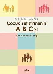 Çocuk Yetiştirmenin A B C`si - Yakın Kitabevi
