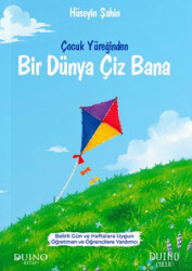 Çocuk Yüreğinden Bir Dünya Çiz Bana - Duino Kitap