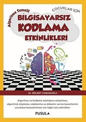 Çocuklar için Algoritma Temelli Bilgisayarsız Kodlama Etkinlikleri - Pusula Yayıncılık