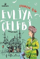 Çocuklar İçin Evliya Çelebi - İskenderiye Yayınları