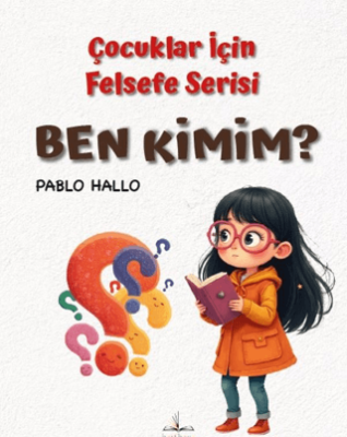 Çocuklar İçin Felsefe Serisi - Ben Kimim? - 1