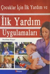 Çocuklar için İlk Yardım ve İlk Yardım Uygulamaları - Morpa Kültür Yayınları