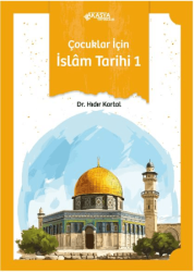 Çocuklar İçin İslam Tarihi 1 - Akasya Yayıncılık