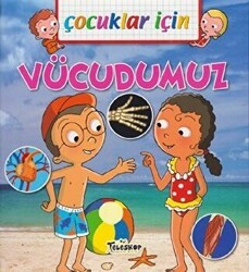 Çocuklar İçin - Vücudumuz - Teleskop Popüler Bilim