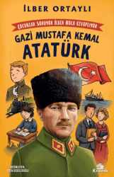 Çocuklar Soruyor, İlber Hoca Cevaplıyor: Gazi Mustafa Kemal Atatürk - Kronik Kitap