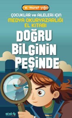 Çocuklar ve Aileleri İçin Medya Okuryazarlığı El Kitabı Doğru Bilginin Peşinde - 1
