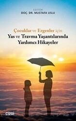 Çocuklar ve Ergenler için Yas ve Travma Yaşantılarında Yardımcı Hikayeler - Çizgi Kitabevi Yayınları